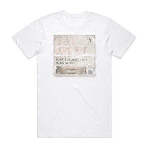 Lost Frequencies Like I Love You Album Cover T-Shirt White Lost Frequencies Like I Love You Album Cover T-Shirt White