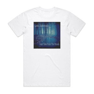 Lars Leonhard Dark Tales From The Woods Album Cover T-Shirt White Lars Leonhard Dark Tales From The Woods Album Cover T-Shirt White
