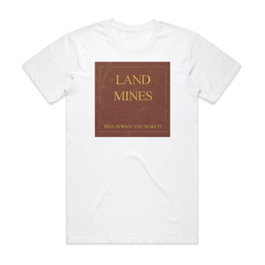 Landmines Hell Is What You Make It Album Cover T-Shirt White