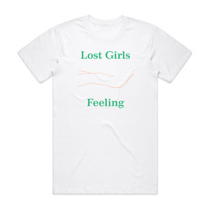 Lost Girls Feeling Album Cover T-Shirt White Lost Girls Feeling Album Cover T-Shirt White