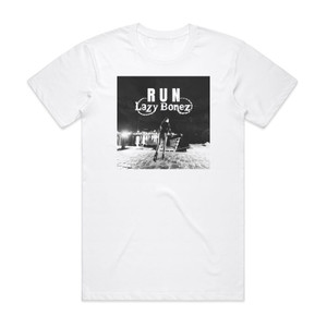 Lazy Bonez Run Album Cover T-Shirt White Lazy Bonez Run Album Cover T-Shirt White