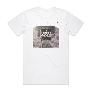 Lonely Avenue Taking The Road Less Traveled Album Cover T-Shirt White Lonely Avenue Taking The Road Less Traveled Album Cover T-Shirt White