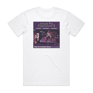 Liquid Trio Experiment When The Keyboard Breaks Live In Chicago Album Cover T-Shirt White