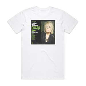 Lucinda Williams Lus Jukebox Vol 4 Funny How Time Slips Away A Night Of 60S C Album Cover T-Shirt White