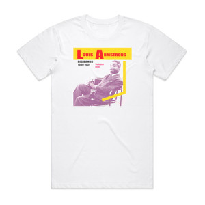 Louis Armstrong Big Bands Album Cover T-Shirt White Louis Armstrong Big Bands Album Cover T-Shirt White