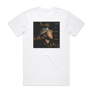 Long John Baldry Right To Sing The Blues Album Cover T-Shirt White Long John Baldry Right To Sing The Blues Album Cover T-Shirt White