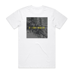 Life Cried If I Dont Wake Up Album Cover T-Shirt White Life Cried If I Dont Wake Up Album Cover T-Shirt White