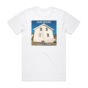 Leo Moracchioli Our House Metal Version Album Cover T-Shirt White Leo Moracchioli Our House Metal Version Album Cover T-Shirt White