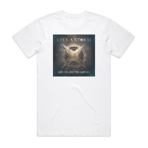 Like A Storm Love The Way You Hate Me 1 Album Cover T-Shirt White Like A Storm Love The Way You Hate Me 1 Album Cover T-Shirt White
