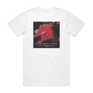 Lycia The Burning Circle And Then Dust Album Cover T-Shirt White Lycia The Burning Circle And Then Dust Album Cover T-Shirt White