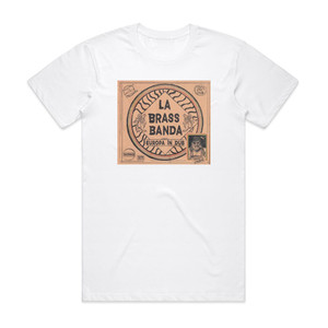 LaBrassBanda Europa In Dub Album Cover T-Shirt White LaBrassBanda Europa In Dub Album Cover T-Shirt White