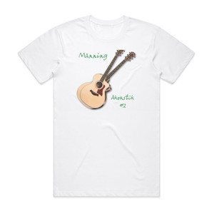 Manning Akoustik 2 Album Cover T-Shirt White Manning Akoustik 2 Album Cover T-Shirt White