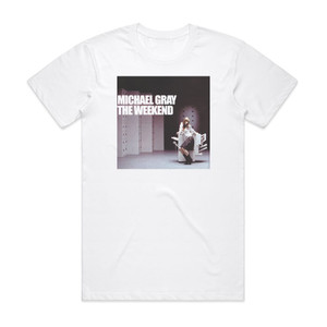 Michael Gray The Weekend Album Cover T-Shirt White Michael Gray The Weekend Album Cover T-Shirt White