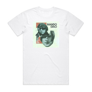 Mando Diao Give Me Fire Album Cover T-Shirt White Mando Diao Give Me Fire Album Cover T-Shirt White