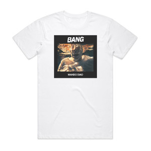 Mando Diao Bang Album Cover T-Shirt White Mando Diao Bang Album Cover T-Shirt White