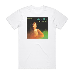 Max Him No Escape Album Cover T-Shirt White Max Him No Escape Album Cover T-Shirt White