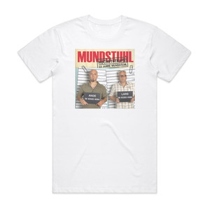 Mundstuhl Hchststrafe 10 Jahre Mundstuhl Album Cover T-Shirt White Mundstuhl Hchststrafe 10 Jahre Mundstuhl Album Cover T-Shirt White
