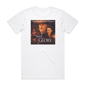 Mark Knopfler A Shot At Glory Album Cover T-Shirt White