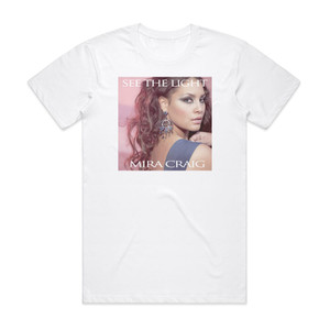 Mira Craig See The Light Album Cover T-Shirt White Mira Craig See The Light Album Cover T-Shirt White
