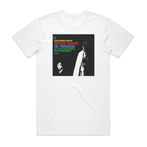 Miles Davis In Person Saturday Night At The Blackhawk San Francisco Volu Album Cover T-Shirt White
