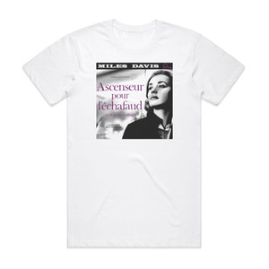 Miles Davis Ascenseur Pour Lchafaud Album Cover T-Shirt White Miles Davis Ascenseur Pour Lchafaud Album Cover T-Shirt White