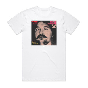 Michal Urbaniak Group Live Recording Album Cover T-Shirt White Michal Urbaniak Group Live Recording Album Cover T-Shirt White