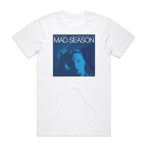 Mad Season River Of Deceit I Dont Know Anything Live 1 Album Cover T-Shirt White