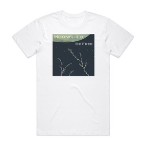 Moonchild Be Free Album Cover T-Shirt White Moonchild Be Free Album Cover T-Shirt White