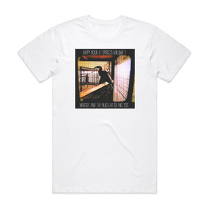 Margot and The Nuclear So and Sos Happy Hour At Spriggs Volume 1 Album Cover T-Shirt White