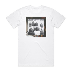 Michael Stanley Band Right Back At Ya 1971 1983 Album Cover T-Shirt White Michael Stanley Band Right Back At Ya 1971 1983 Album Cover T-Shirt White