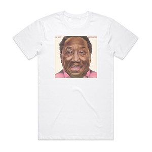 Muddy Waters Im Ready Album Cover T-Shirt White Muddy Waters Im Ready Album Cover T-Shirt White