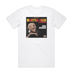 Martha High Soul Overdue Album Cover T-Shirt White Martha High Soul Overdue Album Cover T-Shirt White