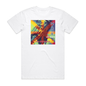 Maxx No More I Cant Stand It 1 Album Cover T-Shirt White Maxx No More I Cant Stand It 1 Album Cover T-Shirt White