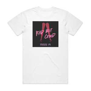 miss A Bad But Good Album Cover T-Shirt White