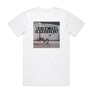 Manafest Doing The Impossible Album Cover T-Shirt White Manafest Doing The Impossible Album Cover T-Shirt White