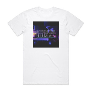 Manafest Human Lite Mix Album Cover T-Shirt White Manafest Human Lite Mix Album Cover T-Shirt White