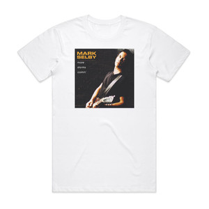 Mark Selby More Storms Comin Album Cover T-Shirt White Mark Selby More Storms Comin Album Cover T-Shirt White