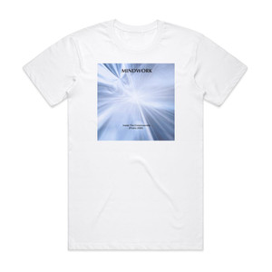Mindwork Into The Consciousness Album Cover T-Shirt White Mindwork Into The Consciousness Album Cover T-Shirt White