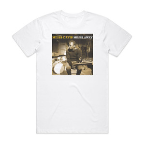 Miles Davis Quintet Miles Away Album Cover T-Shirt White Miles Davis Quintet Miles Away Album Cover T-Shirt White