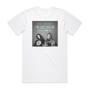 Martin Jensen Im Just Feelin Du Du Du Remixes Album Cover T-Shirt White Martin Jensen Im Just Feelin Du Du Du Remixes Album Cover T-Shirt White