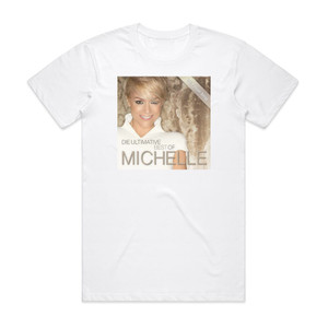 Michelle Die Ultimative Best Of Album Cover T-Shirt White Michelle Die Ultimative Best Of Album Cover T-Shirt White
