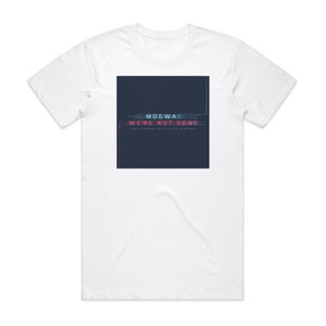 Mogwai Were Not Done End Title Album Cover T-Shirt White Mogwai Were Not Done End Title Album Cover T-Shirt White