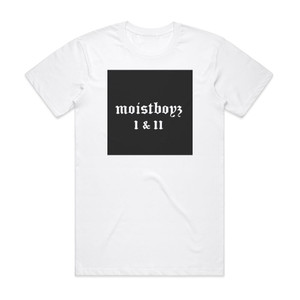 Moistboyz Moistboyz I Ii Album Cover T-Shirt White