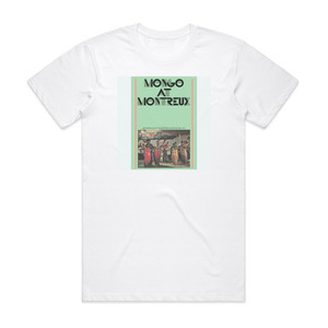 Mongo Santamaria Mongo At Montreux Album Cover T-Shirt White Mongo Santamaria Mongo At Montreux Album Cover T-Shirt White