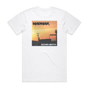 Mad Max Welcome America 1 Album Cover T-Shirt White Mad Max Welcome America 1 Album Cover T-Shirt White