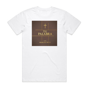 Marcos Witt Tu Palabra Latin Album Cover T-Shirt White Marcos Witt Tu Palabra Latin Album Cover T-Shirt White