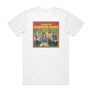 Manfred Mann The Best Of Mandred Mann Album Cover T-Shirt White Manfred Mann The Best Of Mandred Mann Album Cover T-Shirt White