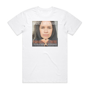 Natalie Merchant Paradise Is There The New Tigerlily Recordings Album Cover T-Shirt White Natalie Merchant Paradise Is There The New Tigerlily Recordings Album Cover T-Shirt White