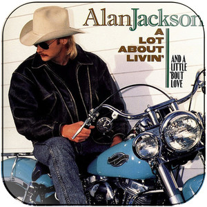 Alan Jackson A Lot About Livin And A Little Bout Love-1 Album Cover Sticker Alan Jackson A Lot About Livin And A Little Bout Love-1 Album Cover Sticker