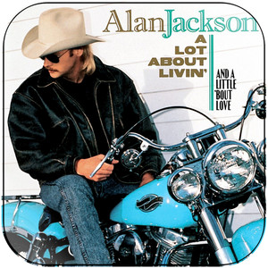 Alan Jackson A Lot About Livin And A Little Bout Love-2 Album Cover Sticker Alan Jackson A Lot About Livin And A Little Bout Love-2 Album Cover Sticker